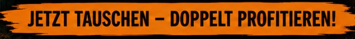 Jetzt tauschen – doppelt profitieren!